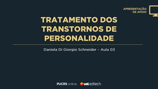 TRATAMENTO DOS
TRANSTORNOS DE
PERSONALIDADE
APRESENTAÇÃO
DE APOIO
 