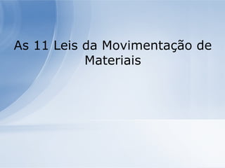 As 11 Leis da Movimentação de Materiais 
