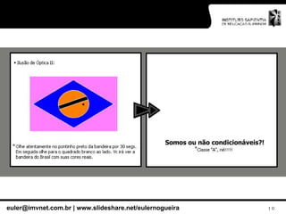 Somos ou não condicionáveis?! 