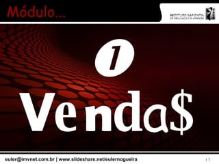  V e n d a $ Módulo... 
