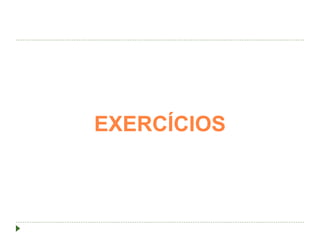 EXERCÍCIOS
 