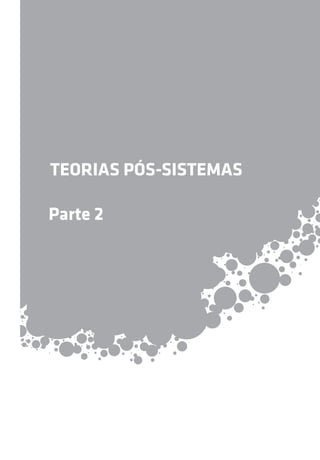 TEORIAS PÓS-SISTEMAS 
Parte 2 
 