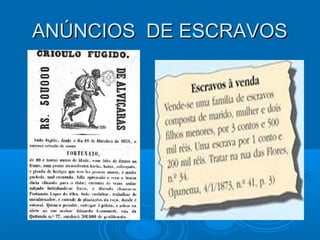 ANÚNCIOS DE ESCRAVOSANÚNCIOS DE ESCRAVOS
 