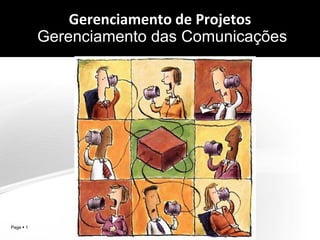 Gerenciamento de Projetos
Gerenciamento das Comunicações

aqW2

Page  1

 