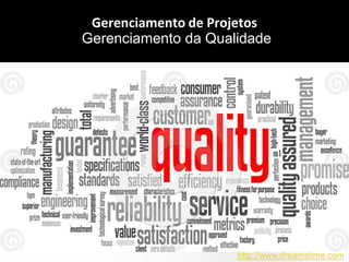 Page  1
aqW2 Gerenciamento de Projetos
Gerenciamento da Qualidade
http://www.dreamstime.com
 