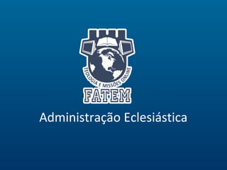 Administração Eclesiástica
 