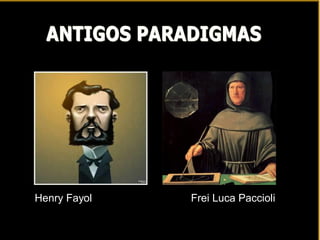 Henry Fayol Frei Luca Paccioli
 
