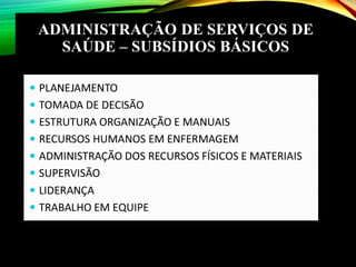 ADMINISTRAÇÃO DE SERVIÇOS DE
SAÚDE – SUBSÍDIOS BÁSICOS
 