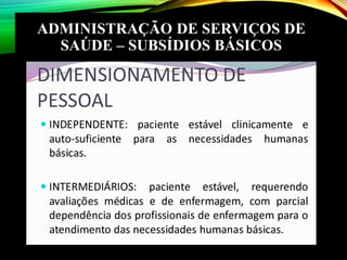 ADMINISTRAÇÃO DE SERVIÇOS DE
SAÚDE – SUBSÍDIOS BÁSICOS
 