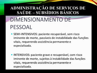 ADMINISTRAÇÃO DE SERVIÇOS DE
SAÚDE – SUBSÍDIOS BÁSICOS
 