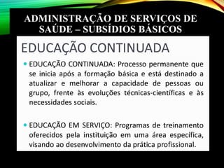 ADMINISTRAÇÃO DE SERVIÇOS DE
SAÚDE – SUBSÍDIOS BÁSICOS
 