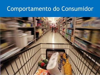 Comportamento do Consumidor  