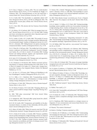 34. N. Checa, J. Maguire, e J. Barney, 2003, “The new world disorder”,
Harvard Business Review, 81(8): p. 70-79; P. Westhead, M. Wright, e D.
Ucbasaran, 2001, “The internationalization of new and small firms: a
resource-based view”, Journal of Business Venturing, 16(4): p. 333-358.
35. H. J. Smith, 2003, “The shareholders vs. stakeholders debate”, MIT
Sloan Management Review, 44(4): p. 85-90; H. Collingwood, 2001, “The
earnings game: everyone plays, nobody wins”, Harvard Business Review,
79(6): p. 65-74.
36. P. C. Nutt, 2002, Why decisions fail, San Francisco: Berrett-Koehler
Publishers.
37. J. M. Mezias e W. H. Starbuck, 2003, “What do managers know, any-
way?” Harvard Business Review, 81(5): p. 16-17; M. Keil, 2000, “Cutting
your losses: extricating your organization when a big project goes awry”,
Sloan Management Review, 41(3): p. 55-68.
38. P. G. Audia, E. Locke, e K. G. Smith, 2000, “The paradox of success:
an archival and a laboratory study of strategic persistence following radi-
cal environmental change”, Academy of Management Journal, 43: p. 837-
853; R. G. McGrath, 1999, “Falling forward: real options reasoning and
entrepreneurial failure”, Academy of Management Review, 24: p. 13-30.
39. G. P. West III e J. DeCastro, 2001, “The Achilles heel of firm strategy:
resource weaknesses and distinctive inadequacies”, Journal of Manage-
ment Studies, 38: p. 417-442; G. Gavetti e D. Levinthal, 2000, “Looking
forward and looking backward: cognitive and experimental search”,
Administrative Science Quarterly, 45: p. 113-137.
40. R. Amit e P. J. H. Schoemaker, 1993, “Strategic assets and organizatio-
nal rent”, Strategic Management Journal, 14: p. 33-46.
41. R. E. Hoskisson e L W. Busenitz, 2001, “Market uncertainty and lear-
ning distance in corporate entrepreneurship entry mode choice”. In: M.
A. Hitt, R. D. Ireland, S. M. Camp, e D. L. Sexton (eds.), Strategic Entre-
preneurship: Creating a New Integrated Mindset, Oxford, UK: Blackwell
Publishers, p. 151-172.
42. C. M. Fiol e E. J. O’Connor, 2003, “Waking up! Mindfulness in the
face of bandwagons”, Academy of Management Review, 28: p. 54-70.
43. N. J. Hiller e D. C. Hambrick, 2005, “Conceptualizing executive
hubris: the role of (hyper-) core self-evaluations in strategic decision
making”, Strategic Management Journal, 26: p. 297-319.
44. P. Burrows e A. Park, 2002, “What price victory at Hewlett-Packard?”
Business Week, 1o. abr., p. 36-37.
45. J. M. Mezias, P. Grinyer, e W. D. Guth, 2001, “Changing collective cog-
nition: a process model for strategic change”, Long Range Planning, 34(1):
p. 71-95.
46. 2005, “IBM plans restructuring”, Wall Street Journal Online,
www.wsj.com, 4 maio.
47. D. Kirkpatrick, 2005, “Microsoft Office: going beyond the cubicle”,
Fortune Online, www.fortune.com, 27 abr.
48. D. M. De Carolis, 2003, “Competencies and imitability in the phar-
maceutical industry: an analysis of their relationship with firm perfor-
mance”, Journal of Management, 29: p. 27-50.
49. G. Ahuja e R. Katila, 2004, “Where do resources come from? The role
of idiosyncratic situations”, Strategic Management Journal, 25: p. 887-907.
50. D. L. Deeds, D. De Carolis, e J. Coombs, 2000, “Dynamic capabilities
and new product development in high-technology ventures: an empirical
analysis of new biotechnology firms”, Journal of Business Venturing, 15: p.
211-229; T. Chi, 1994, “Trading in strategic resources: necessary condi-
tions, transaction cost problems, and choice of exchange structure”, Stra-
tegic Management Journal, 15: p. 271-290.
51. Sirmon, Hitt, e Ireland, “Managing resources in dynamic environ-
ments”; S. Berman, J. Down, e C. Hill, 2002, “Tacit knowledge as a source
of competitive advantage in the National Basketball Association”, Aca-
demy of Management Journal, 45: p. 13-31.
52. 2003, “About Borders Group”, www.borders.com, 18 jul.; S. Shepard,
2001, “Interview: ‘the company is not the stock’”, Business Week, 30 abr.,
p. 94-96.
53. K. G. Smith, C. J. Collins, e K. D. Clark, 2005, “Existing knowledge,
knowledge creation capability, and the rate of new product introduction
in high-technology firms”, Academy of Management Journal, 48: p. 346-
357; S. G. Winter, 2005, “Developing evolutionary theory for economics
and management”. In: K. G. Smith and M. A. Hitt (eds.), Great minds in
management: The process of theory development. Oxford, UK: Oxford
University Press, p. 509-546.
54. Subramani e Venkataraman, “Safeguarding investments”; R. Lubit,
2001, “Tacit knowledge and knowledge management: the keys to sustaina-
ble competitive advantage”, Organizational Dynamics, 29(3): p. 164-178.
55. A. M. Webber, 2000, “New math for a new economy”, Fast Company,
jan.-fev., p. 214-224.
56. M. Song, C. Droge, S. Hanvanich, e R. Calantone, 2005, “Marketing
and technology resource complementarity: an analysis of their interac-
tion effect in two environmental contexts”, Strategic Management Journal,
26: p. 259-276; R. G. Schroeder, K. A. Bates, e M. A. Junttila, 2002, “A
resource-based view of manufacturing strategy and the relationship to
manufacturing performance”, Strategic Management Journal, 23: p. 105-
117.
57. M. A. Hitt e R. D. Ireland, 2002, “The essence of strategic leadership:
managing human and social capital”, Journal of Leadership and Organiza-
tion Studies, 9(1): p. 3-14.
58. J. B. Quinn, P. Anderson, e S. Finkelstein, 1996, “Making the most of
the best”, Harvard Business Review, 74(2): p. 71-80.
59. S. Tallman, M. Jenkins, N. Henry, e S. Pinch, 2004, “Knowledge, clus-
ters and competitive advantage”, Academy of Management Review, 29: p.
258-271; A. W. King e C. P. Zeithaml, 2003, “Measuring organizational
knowledge: a conceptual and methodological framework”, Strategic
Management Journal, 24: p. 763-772.
60. 2003, “Intellectual property”, Special Advertising Section, Business
Week, 28 jul.
61. Webber, “New math”, p. 217.
62. K. Funk, 2003, “Sustainability and performance”, MIT Sloan Manage-
ment Review, 44(2): p. 65-70.
63. R. D. Ireland, M. A. Hitt, e D. Vaidyanath, 2002, “Managing strategic
alliances to achieve a competitive advantage”, Journal of Management, 28:
p. 416-446.
64. D. L. Deephouse, 2000, “Media reputation as a strategic resource: an
integration of mass communication and resource-based theories”, Jour-
nal of Management, 26: p. 1091-1112.
65. Shamsie, “The context of dominance”.
66. Roberts e Dowling, “Corporate reputation”, p. 1078.
67. P. Berthon, M. B. Holbrook, e J. M. Hulbert, 2003, “Understanding
and managing the brand space”, MIT Sloan Management Review, 44(2):
p. 49-54; D. B. Holt, 2003, “What becomes an icon most?” Harvard Busi-
ness Review, 81(3): p. 43-49.
68. J. Blasberg e V. Vishwanath, 2003, “Making cool brands hot”, Harvard
Business Review, 81(6): p. 20-22.
Capítulo 3 | O Ambiente Interno: Recursos, Capacitações e Competências Essenciais 91
CapHITT03.qxd 21.09.07 17:48 Page 91
 