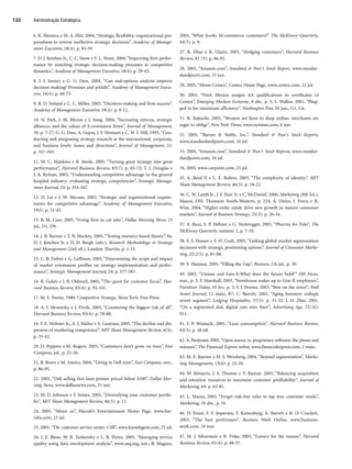 Administração Estratégica
122
6. K. Shimizu e M. A. Hitt, 2004, “Strategic flexibility: organizational pre-
paredness to reverse ineffective strategic decisions”, Academy of Manage-
ment Executive, 18(4): p. 44-59.
7. D. J. Ketchen Jr., C. C. Snow e V. L. Street, 2004, “Improving firm perfor-
mance by matching strategic decision-making processes to competitive
dynamics”, Academy of Management Executive, 18(4): p. 29-43.
8. J. J. Janney e G. G. Dess, 2004, “Can real-options analysis improve
decision-making? Promises and pitfalls”, Academy of Management Execu-
tive, 18(4): p. 60-75.
9. R. D. Ireland e C. C. Miller, 2005, “Decision-making and firm success”,
Academy of Management Executive, 18(4): p. 8-12.
10. N. Park, J. M. Mezias e J. Song, 2004, “Increasing returns, strategic
alliances, and the values of E-commerce firms”, Journal of Management,
30: p. 7-27; G. G. Dess, A. Gupta, J. F. Hennart e C. W. L Hill, 1995, “Con-
ducting and integrating strategy research at the international, corporate,
and business levels: issues and directions”, Journal of Management, 21:
p. 357-393.
11. M. C. Mankins e R. Steele, 2005, “Turning great strategy into great
performance”, Harvard Business Review, 83(7): p. 65-72; T. J. Douglas e
J. A. Ryman, 2003, “Understanding competitive advantage in the general
hospital industry: evaluating strategic competencies”, Strategic Manage-
ment Journal, 24: p. 333-347.
12. D. Lei e J. W. Slocum, 2005, “Strategic and organizational require-
ments for competitive advantage”, Academy of Management Executive,
19(l): p. 31-45.
13. B. M. Case, 2005, “Irving firm to cut jobs”, Dallas Morning News, 23
jul., D1, D9.
14. J. B. Barney e T. B. Mackey, 2005, “Testing resource-based theory”. In:
D. J. Ketchen Jr. e D. D. Bergh (eds.), Research Methodology in Strategy
and Management (2nd ed.), London: Elsevier, p. 1-13.
15. C. B. Dobni e G. Luffman, 2003, “Determining the scope and impact
of market orientation profiles on strategy implementation and perfor-
mance”, Strategic Management Journal, 24: p. 577-585.
16. R. Gulati e J. B. Oldroyd, 2005, “The quest for customer focus”, Har-
vard Business Review, 83(4): p. 92-101.
17. M. E. Porter, 1980, Competitive Strategy, Nova York: Free Press.
18. A. J. Slywotzky e J. Drzik, 2005, “Countering the biggest risk of all”,
Harvard Business Review, 83(4): p. 78-88.
19. F. E. Webster Jr., A. J. Malter e S. Ganesan, 2005, “The decline and dis-
persion of marketing competence”, MIT Sloan Management Review, 6(4):
p. 35-43.
20. D. Peppers e M. Rogers, 2005, “Customers don’t grow on trees”, Fast
Company, jul., p. 25-26.
21. B. Breen e M. Aneiro, 2004, “Living in Dell time”, Fast Company, nov.,
p. 86-95.
22. 2005, “Dell selling first laser printer priced below $100”, Dallas Mor-
ning News, www.dallasnews.com, 21 jun.
23. M. D. Johnson e F. Seines, 2005, “Diversifying your customer portfo-
lio”, MIT Sloan Management Review, 46(3): p. 11.
24. 2005, “About us”, Harrah’s Entertainment Home Page, www.har-
rahs.com, 23 jul.
25. 2005, “The customer service center: CSR”, www.knowlagent.com, 23 jul.
26. J. E. Blose, W. B. Tankersley e L. R. Flynn, 2005, “Managing service
quality using data envelopment analysis”, www.asq.org, jun.; B. Magura,
2003, “What hooks M-commerce customers?” The McKinsey Quarterly,
44(3): p. 9.
27. R. Dhar e R. Glazer, 2003, “Hedging customers”, Harvard Business
Review, 81 (5): p. 86-92.
28. 2005, “Amazon.com”, Standard  Poor’s Stock Report, www.standar-
dandpoors.com, 25 jun.
29. 2005, “About Cemex”, Cemex Home Page, www.cemex.com, 23 jul.
30. 2003, “Fitch Mexico assigns AA qualifications to certificates of
Cemex”, Emerging Markets Economy, 8 abr., p. 3; L. Walker, 2001, “Plug-
ged in for maximum efficiency”, Washington Post, 20 jun., G1, G4.
31. B. Tedeschi, 2005, “Women are keen to shop online; merchants are
eager to oblige”, New York Times, www.nytimes.com, 6 jun.
32. 2005, “Barnes  Noble, Inc.”, Standard  Poor’s Stock Reports,
www.standardandpoors.com, 16 jul.
33. 2005, “Amazon.com”, Standard  Poor’s Stock Reports, www.standar-
dandpoors.com, 16 jul.
34. 2005, www.carpoint.com, 23 jul.
35. A. Reed II e L. E. Bolton, 2005, “The complexity of identity”, MIT
Sloan Management Review, 46(3): p. 18-22.
36. C. W. Lamb Jr., J. F. Hair Jr. e C. McDaniel, 2006, Marketing (8th Ed.),
Mason, OH: Thomson South-Western, p. 224; A. Dutra, J. Frary, e R.
Wise, 2004, “Higher-order needs drive new growth in mature consumer
markets”, Journal of Business Strategy, 25(5): p. 26-34.
37. A. Baur, S. P. Hehner e G. Nederegger, 2003, “Pharma for Fido”, The
McKinsey Quarterly, número 2, p. 7-10.
38. S. S. Hassan e S. H. Craft, 2005, “Linking global market segmentation
decisions with strategic positioning options”, Journal of Consumer Marke-
ting, 22(2/3): p. 81-88.
39. S. Hamner, 2005, “Filling the Gap”, Business 2.0, jul., p. 30.
40. 2003, “Unions and Gen-X:What does the future hold?” HR Focus,
mar., p. 3; F. Marshall, 2003, “Storehouse wakes up to Gen-X employees”,
Furniture Today, 10 fev., p. 2-3; J. Pereira, 2003, “Best on the street”, Wall
Street Journal, 12 maio, R7; C. Burritt, 2001, “Aging boomers reshape
resort segment”, Lodging Hospitality, 57(3): p. 31-32; J. D. Zbar, 2001,
“On a segmented dial, digital cuts wire finer”, Advertising Age, 72(16):
S12.
41. J. P. Womack, 2005, “Lean consumption”, Harvard Business Review,
83(3): p. 58-68.
42. A. Panjwani, 2005,“Open source vs. proprietary software: the pluses and
minuses”, The Financial Express online, www.financialexpress.com, 2 maio.
43. M. E. Raynor e H. S. Weinberg, 2004, “Beyond segmentation”, Marke-
ting Management, 13(6): p. 22-29.
44. W. Reinartz, J. S. Thomas e V. Kumar, 2005, “Balancing acquisition
and retention resources to maximize customer profitability”, Journal of
Marketing, 69: p. 63-85.
45. L. Mazur, 2003, “Forget risk-free rules to tap into customer needs”,
Marketing, 10 abr., p. 16.
46. D. Foust, F. F. Jespersen, F. Katzenberg, A. Barrett e R. O. Crockett,
2003, “The best performers”, Business Week Online, www.business-
week.com, 24 mar.
47. M. J. Silverstein e N. Fiske, 2003, “Luxury for the masses”, Harvard
Business Review, 81(4): p. 48-57.
CapHITT04.qxd 21.09.07 17:50 Page 122
 