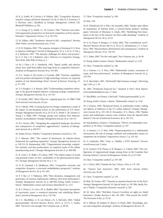 Capítulo 5 | Rivalidade e Dinâmica Competitivas 149
10. K. G. Smith, W. J. Ferrier e H. Ndofor, 2001, “Competitive dynamics
research: critique and future directions”. In: M. A. Hitt, R. E. Freeman e J.
S. Harrison (eds.), Handbook of Strategic Management, Oxford, UK:
Blackwell Publishers, p. 326.
11. G. Young, K. G. Smith e C. M. Grimm, 1996, “‘Austrian’ and indus-
trial organization perspectives on firm-level competitive activity and per-
formance”, Organization Science, 73: p. 243-254.
12. W. Zellner, 2005, “Southwest: dressed to kill... competitors”, Business
Week Online, www.businessweek.com, 21 fev.
13. H. D. Hopkins, 2003, “The response strategies of dominant U.S. firms
to Japanese challengers”, Journal of Management, 29: p. 5-25; G. S. Day e
D. J. Reibstein, 1997, “The dynamic challenges for theory and practice”.
In: G. S. Day e D. J. Reibstein (eds.), Wharton on Competitive Strategy,
Nova York: John Wiley  Sons, p. 2.
14. M. J. Chen e D. C. Hambrick, 1995, “Speed, stealth, and selective
attack: how small firms differ from large firms in competitive behavior”,
Academy of Management Journal, 38: p. 453-482.
15. D. L. Deeds, D. De Carolis e J. Coombs, 2000, “Dynamic capabilities
and new product development in high technology ventures: an empirical
analysis of new biotechnology firms”, Journal of Business Venturing, 15:
p. 211-299.
16. T. J. Douglas e J. A. Ryman, 2003, “Understanding competitive advan-
tage in the general hospital industry: evaluating strategic competencies”,
Strategic Management Journal, 24: p. 333-347.
17. H. Sender, 2005, “Meet China Inc.: topping Japan Inc. of 1980s”, Wall
Street Journal, www.wsj.com, 24 jun.
18. S. J. Marsh, 1998, “Creating barriers for foreign competitors: a study of
the impact of anti-dumping actions on the performance of U.S. firms”,
Strategic Management Journal, 19: p. 25-37; K. G. Smith, C. M. Grimm, G.
Young e S. Wally, 1997, “Strategic groups and rivalrous firm behavior:
toward a reconciliation”, Strategic Management Journal, 18: p. 149-157.
19. W. J. Ferrier, 2001, “Navigating the competitive landscape: the drivers
and consequences of competitive aggressiveness”, Academy of Manage-
ment Journal, 44: p. 858-877.
20. Smith, Ferrier e Ndofor, “Competitive dynamics research”, p. 319.
21. J. Shamsie, 2003, “The context of dominance: an industry-driven
framework for exploiting reputation”, Strategic Management Journal, 24:
p. 199-215; K. Ramaswamy, 2001, “Organizational ownership, competi-
tive intensity, and firm performance: an empirical study of the Indian
manufacturing sector”, Strategic Management Journal, 22: p. 989-998.
22. K. Cool, L. H. Roller e B. Leleux, 1999, “The relative impact of actual
and potential rivalry on firm profitability in the pharmaceutical indus-
try”, Strategic Management Journal, 20: p. 1-14.
23. D. R. Gnyawali e R. Madhavan, 2001, “Cooperative networks and
competitive dynamics: a structural embeddedness perspective”, Academy
of Management Review, 26: p. 431-445.
24. Y. Y. Kor e J. T. Mahoney, 2005, “How dynamics, management, and
governance of resource deployments influence firm-level performance”,
Strategic Management Journal, 26: p. 489-496; Young, Smith, Grimm e
Simon, “Multimarket contact and resource dissimilarity”, p. 1217.
25. R. L. Priem, L. G. Love e M. A. Shaffer, 2002, “Executives’ perceptions
of uncertainty scores: a numerical taxonomy and underlying dimen-
sions”, Journal of Management, 28: p. 725-746.
26. I. C. MacMillan, A. B. van Putten e R. S. McGrath, 2003, “Global
gamesmanship”, Harvard Business Review, 81(5): p. 62-71; S. Godin,
2002, “Survival is not enough”, Fast Company, jan., p. 90-94.
27. Chen, “Competitor analysis”, p. 108.
28. Ibid., 109.
29. K. Uhlenbruck, M. A. Hitt e M. Semadeni, 2005, “Market value effects
of acquisitions of Internet firms: a resource-based analysis”, working
paper, University of Montana; A. Afuah, 2003, “Redefining firm boun-
daries in the face of the Internet: are firms really shrinking?” Academy of
Management Review, 28: p. 34-53.
30. G. K. Deans, F. Kroeger e S. Zeisel, 2002, “The consolidation curve”,
Harvard Business Review, 80(12): p. 20-21; E. Abrahamson e C. J. Fom-
brun, 1994, “Macrocultures: determinants and consequences”, Academy of
Management Review, 19: p. 728-755.
31. C. Salter, 2002, “On the road again”, Fast Company, jan., p. 50-58.
32. Young, Smith, Grimm e Simon, “Multimarket contact”, p. 1219.
33. Chen, “Competitor analysis”, p. 106.
34. J. Gimeno e C. Y. Woo, 1999, “Multimarket contact, economies of
scope, and firm performance”, Academy of Management Journal, 42: p.
239-259.
35. K. MacArthur, 2001, “McDonald’s flips business strategy”, Advertising
Age, 2 abr., p. 1, 36.
36. 2003, “Prudential Financial Inc.”, Standard  Poor’s Stock Reports,
www.standardandpoors.com, 17 maio.
37. MacMillan, van Putten, e McGrath, “Global gamesmanship”, p. 63.
38. Young, Smith, Grimm, e Simon, “Multimarket contact”, p. 1230.
39. J. Gimeno, 1999, “Reciprocal threats in multimarket rivalry: staking
out ‘spheres of influence’ in the U.S. airline industry”, Strategic Manage-
ment Journal, 20: p. 101-128; N. Fernandez e P. L. Marin, 1998, “Market
power and multimarket contact: some evidence from the Spanish hotel
industry”, Journal of Industrial Economics, 46: p. 301-315.
40. Jayachandran, Gimeno e Varadarajan, “Theory of multimarket com-
petition”, p. 59; Chen, “Competitor analysis”, p. 107.
41. J. Gimeno e C. Y. Woo, 1996, “Hypercompetition in a multimarket
environment: the role of strategic similarity and multimarket contact on
competitive de-escalation”, Organization Science, 7: p. 322-341.
42. A. Lashinsky, 2005, “Sony vs. Toshiba: a DVD shootout”, Fortune,
www.fortune.com, 3 maio.
43. K. Lamertz, P. M. Pursey, A. R. Heugens e L. Calmet, 2005, “The con-
figuration of organizational images among firms in the Canadian beer
brewing industry”, Journal of Management Studies, 42: p. 817-843.
44. Chen, “Competitor analysis”, p. 107-108.
45. L. Ulrich, 2003, “Outside the box”, Money, 32(6): p. 137-138.
46. “Toyota’s bad memories”, 2005, Wall Street Journal Online,
www.wsj.com, 28 abr.
47. Chen, “Competitor analysis”, p. 110.
48. lbid.; W. Ocasio, 1997, “Towards an attention-based view of the firm”,
Strategic Management Journal, 18 (Special Issue): p. 187-206; Smith, Fer-
rier e Ndofor, “Competitive dynamics research”, p. 320.
49. M. Selva, 2003, “Wal-Mart, France’s Carrefour set sights on Ahold
businesses”, Sunday Business, 6 abr., B3; 2001, “Wal around the world”,
The Economist, 8 dez., p. 55-56.
50. S. Tallman, M. Jenkins, N. Henry e S. Pinch, 2004, “Knowledge, clus-
ters and competitive advantage”, Academy of Management Review, 29:
CapHITT05.qxd 21.09.07 17:53 Page 149
 