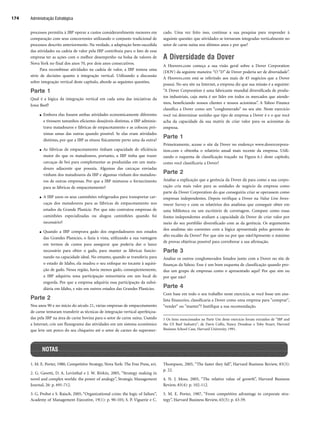 Administração Estratégica
174
processos permitiu à IBP operar a custos consideravelmente menores em
comparação com seus concorrentes utilizando o conjunto tradicional de
processos descrito anteriormente. Na verdade, a adaptação bem-sucedida
das atividades na cadeia de valor pela IBP contribuiu para o fato de essa
empresa ter as ações com o melhor desempenho na bolsa de valores de
Nova York no final dos anos 70, por dois anos consecutivos.
Para recombinar atividades na cadeia de valor, a IBP tomou uma
série de decisões quanto à integração vertical. Utilizando a discussão
sobre integração vertical deste capítulo, aborde as seguintes questões.
Parte 1
Qual é a lógica da integração vertical em cada uma das iniciativas da
Iowa Beef?
● Embora elas fossem ambas atividades economicamente diferentes
e tivessem tamanhos eficientes desejáveis distintas, a IBP adminis-
trava matadouros e fábricas de empacotamento e as colocou pró-
ximas umas das outras quando possível. Se elas eram atividades
distintas, por que a IBP as situou fisicamente perto uma da outra?
● As fábricas de empacotamento tinham capacidade de eficiência
maior do que os matadouros, portanto, a IBP tinha que trazer
carcaças de boi para complementar as produzidas em um mata-
douro adjacente que possuía. Algumas das carcaças enviadas
vinham dos matadouros da IBP e algumas vinham dos matadou-
ros de outras empresas. Por que a IBP misturou o fornecimento
para as fábricas de empacotamento?
● A IBP usou os seus caminhões refrigerados para transportar car-
caças dos matadouros para as fábricas de empacotamento nos
estados da Grande Planície. Por que não contratou empresas de
caminhões especializadas ou alugou caminhões quando foi
necessário?
● Quando a IBP comprava gado dos engordadouros nos estados
das Grandes Planícies, o fazia à vista, utilizando a sua vantagem
em termos de custos para assegurar que poderia dar o lance
necessário para obter o gado, para manter as fábricas funcio-
nando na capacidade ideal. No entanto, quando se transferiu para
o estado de Idaho, ela mudou o seu enfoque no tocante à aquisi-
ção de gado. Nessa região, havia menos gado, conseqüentemente,
a IBP adquiriu uma participação minoritária em um local de
engorda. Por que a empresa adquiriu essa participação da subsi-
diária em Idaho, e não em outros estados das Grandes Planícies.
Parte 2
Nos anos 90 e no início do século 21, várias empresas de empacotamento
de carne tentaram transferir as técnicas de integração vertical aperfeiçoa-
das pela IBP na área de carne bovina para o setor de carne suína. Usando
a Internet, crie um fluxograma das atividades em um sistema econômico
que leve um porco do seu chiqueiro até o setor de carnes do supermer-
cado. Uma vez feito isso, continue a sua pesquisa para responder à
seguinte questão: que atividades se tornaram integradas verticalmente no
setor de carne suína nos últimos anos e por que?
A Diversidade da Dover
A Hoovers.com começa a sua visão geral sobre a Dover Corporation
(DOV) da seguinte maneira: “O “D” de Dover poderia ser de diversidade”.
A Hoovers.com está se referindo aos mais de 45 negócios que a Dover
possui. No seu site na Internet, a empresa diz que sua missão é a seguinte:
“A Dover Corporation é uma fabricante mundial diversificada de produ-
tos industriais, cuja meta é ser líder em todos os mercados que atende-
mos, beneficiando nossos clientes e nossos acionistas”. A Yahoo Finance
classifica a Dover como um “conglomerado” no seu site. Neste exercício
você vai determinar sozinho que tipo de empresa a Dover é e o que você
acha da capacidade da sua matriz de criar valor para os acionistas da
empresa.
Parte 1
Primeiramente, acesse o site da Dover no endereço www.dovercorpora-
tion.com e obtenha o relatório anual mais recente da empresa. Utili-
zando o esquema de classificação traçado na Figura 6.1 deste capítulo,
como você classificaria a Dover?
Parte 2
Analise a explicação que a gerência da Dover dá para como a sua corpo-
ração cria mais valor para as unidades de negócio da empresa como
parte da Dover Corporation do que conseguiria criar se operassem como
empresas independentes. Depois verifique a Dover na Value Line Inves-
tment Survey e com os relatórios dos analistas que conseguir obter em
uma biblioteca ou um escritório de corretagem. Compare como essas
fontes independentes avaliam a capacidade da Dover de criar valor por
meio do seu portfólio diversificado com as da gerência. Os argumentos
dos analistas são coerentes com a lógica apresentada pelos gerentes do
alto escalão da Dover? Por que sim ou por que não?Apresente o máximo
de provas objetivas possível para corroborar a sua afirmação.
Parte 3
Analise os outros conglomerados listados junto com a Dover no site de
finanças da Yahoo. Esse é um bom esquema de classificação quando pro-
duz um grupo de empresas como o apresentado aqui? Por que sim ou
por que não?
Parte 4
Com base em todo o seu trabalho neste exercício, se você fosse um ana-
lista financeiro, classificaria a Dover como uma empresa para comprar,
vender ou manter? Justifique a sua recomendação.
1 Os itens mencionados na Parte Um deste exercício foram extraídos de IBP and
the US Beef Industry, de Davis Collis, Nancy Donahue e Toby Stuart, Harvard
Business School Case, Harvard University, 1991.
NOTAS
1. M. E. Porter, 1980, Competitive Strategy, Nova York: The Free Press, xvi.
2. G. Gavetti, D. A. Levinthal e J. W. Rivkin, 2005, “Strategy making in
novel and complex worlds: the power of analogy”, Strategic Management
Journal, 26: p. 691-712.
3. G. Probst e S. Raisch, 2005, “Organizational crisis: the logic of failure”,
Academy of Management Executive, 19(1): p. 90-105; S. P. Viguerie e C.
Thompson, 2005, “The faster they fall”, Harvard Business Review, 83(3):
p. 22.
4. N. J. Moss, 2005, “The relative value of growth”, Harvard Business
Review, 83(4): p. 102-112.
5. M. E. Porter, 1987, “From competitive advantage to corporate stra-
tegy”, Harvard Business Review, 65(3): p. 43-59.
CapHITT06.qxd 25.09.07 18:29 Page 174
 