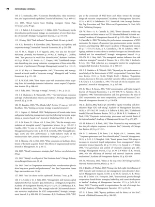 110. J. G. Matsusaka, 2001, “Corporate diversification, value maximiza-
tion, and organizational capabilities”, Journal of Business, 74: p. 409-432.
111. 2005, “About Sears”, Sears Holding Company Home Page,
www.sears.com, 30 ago.
112. L. E. Palich, L. B. Cardinal e C. C. Miller, 2000, “Curvilinearity in the
diversification-performance linkage: an examination of over three deca-
des of research”, Strategic Management Journal, 21: p. 155-174.
113. J. Ewing, 2003, “Back to basics”, Business Week, 10 mar., p. 46-47.
114. A. E. Bernardo e B. Chowdhry, 2002, “Resources, real options, and
corporate strategy”, Journal of Financial Economics, 63: p. 211-234.
115. N. W. C. Harper e S. P. Viguerie, 2002, “Are you too focused?”
McKinsey Quarterly, Mid-Summer, p. 29-38; J. C. Sandvig e L. Coakley,
1998, “Best practices in small firm diversification”, Business Horizons,
41(3): p. 33-40; C. G. Smith e A. C. Cooper, 1988, “Established compa-
nies diversifying into young industries: a comparison of firms with diffe-
rent levels of performance”, Strategic Management Journal, 9: p. 111-121.
116. N. M. Kay e A. Diamantopoulos, 1987, “Uncertainty and synergy:
towards a formal model of corporate strategy”, Managerial and Decision
Economics, 8: p. 121-130.
117. R. W. Coff, 1999, “How buyers cope with uncertainty when acqui-
ring firms in knowledge-intensive industries: caveat emptor”, Organiza-
tion Science, 10: p. 144-161.
118. S. Tully, 2005, “The urge to merge”, Fortune, 21 fev., p. 21-22.
119. S. J. Chatterjee e B. Wernerfelt, 1991, “The link between resources
and type of diversification: theory and evidence”, Strategic Management
Journal, 12: p. 33-48.
120. W. Keuslein, 2003, “The Ebitda folly”, Forbes, 17 mar., p. 165-167;
Kochhar e Hitt, “Linking corporate strategy to capital structure”.
121. L. Capron e J. Hulland, 1999, “Redeployment of brands, sales forces,
and general marketing management expertise following horizontal acqui-
sitions: a resource-based view”, Journal of Marketing, 63(2): p. 41-54.
122. A. M. Knott, D. J. Bryce e H. E. Pose, 2003, “On the strategic accu-
mulation of intangible assets”, Organization Science, 14: p. 192-207; J.
Castillo, 2002, “A note on the concept of tacit knowledge”, Journal of
Management Inquiry, 11(1): p. 46-57; R. D. Smith, 2000, “Intangible stra-
tegic assets and firm performance: a multi-industry study of the
resource-based view”, Journal of Business Strategies, 17(2): p. 91-117.
123. K. Shimizu e M. A. Hitt, 2005, “What constrains or facilitates dives-
titures of formerly acquired firms? The effects of organizational inertia”,
Journal of Management, 31: p. 50-72.
124. 2005, “Wendy’s announces strategic plan”, Forbes, www.forbes.com,
29 jul.
125. 2005, “Wendy’s to sell part of Tim Horton’s chain”, Chicago Tribune,
www.chicagotribune.com, 29 jul.
126. 2005, “Sara Lee Corporation announces bold transformation plan to
drive long-term growth and performance”, Sara Lee Corporation Home
Page, www.saralee.com, 21 fev.
127. 2005, “Sara Lee cleans out its cupboards”, Fortune, 7 mar., p. 38.
128. J. G. Combs e M. S. Skill, 2003, “Managerialist and human capital
explanation for key executive pay premiums: a contingency perspective”,
Academy of Management Journal, 46: p. 63-73; M. A. Geletkanycz, B. K.
Boyd e S. Finkelstein, 2001, “The strategic value of CEO external directo-
rate networks: implications for CEO compensation”, Strategic Manage-
ment Journal, 9: p. 889-898; W. Grossman e R. E. Hoskisson, 1998, “CEO
pay at the crossroads of Wall Street and Main: toward the strategic
design of executive compensation”, Academy of Management Executive,
12(1): p. 43-57; S. Finkelstein e D. C. Hambrick, 1996, Strategic Leaders-
hip: Top Executives and Their Effects on Organizations, St. Paul, MN:
West Publishing Company.
129. W. Shen e A. A. Cannella Jr., 2002, “Power dynamics within top
management and their impacts on CEO dismissal followed by inside suc-
cession”, Academy of Management Journal, 45: p. 1195-1206; W. Shen e A.
A. Cannella Jr., 2002, “Revisiting the performance consequences of CEO
succession: the impacts of successor type, postsuccession senior executive
turnover, and departing CEO tenure”, Academy of Management Journal,
45: p. 717-733; P. J. Lane, A. A. Cannella Jr., e M. H. Lubatkin, 1998, “-
Agency problems as antecedents to unrelated mergers and diversification:
Amihud and Lev reconsidered”, Strategic Management Journal, 19: p.
555-578; D. L. May, 1995, “Do managerial motives influence firm risk
reduction strategies?” Journal of Finance, 50: p. 1291-1308; Y. Amihud e
B. Lev, 1981, “Risk reduction as a managerial motive for conglomerate
mergers”, Bell Journal of Economics, 12: p. 605-617.
130. J. J. Cordeiro e R. Veliyath, 2003, “Beyond pay for performance: a
panel study of the determinants of CEO compensation”, American Busi-
ness Review, 21(1): p. 56-66; Wright, Kroll e Elenkov, “Acquisition
returns, increase in firm size, and chief executive officer compensation”;
S. R. Gray e A. A. Cannella Jr., 1997, “The role of risk in executive com-
pensation”, Journal of Management, 23: p. 517-540.
131. R. Bliss e R. Rosen, 2001, “CEO compensation and bank mergers”,
Journal of Financial Economics, 1: p. 107-138; W. G. Sanders e M. A.
Carpenter, 1998, “Internationalization and firm governance: the roles of
CEO compensation, top team composition, and board structure”, Aca-
demy of Management Journal, 41: p. 158-178.
132. J. J. Janney, 2002, “Eat or get eaten? How equity ownership and diver-
sification shape CEO risk-taking”, Academy of Management Executive,
14(4): p. 157-158; J. W. Lorsch, A. S. Zelleke e K. Pick, 2001, “Unbalanced
boards”, Harvard Business Review, 79(2): p. 28-30; R. E. Hoskisson e T.
Turk, 1990, “Corporate restructuring: governance and control limits of
the internal market”, Academy of Management Review, 15: p. 459-477.
133. M. Kahan e E. B. Rock, 2002, “How I learned to stop worrying and
love the pill: adaptive responses to takeover law”, University of Chicago
Law Review, 69(3): p. 871-915.
134. R. C. Anderson, T. W. Bates, J. M. Bizjak e M. L. Lemmon, 2000,
“Corporate governance and firm diversification”, Financial Management,
29(1): p. 5-22; J. D. Westphal, 1998, “Board games: how CEOs adapt to
increases in structural board independence from management”, Admi-
nistrative Science Quarterly, 43: p. 511-537; J. K. Seward e J. P. Walsh,
1996, “The governance and control of voluntary corporate spin offs”,
Strategic Management Journal, 17: p. 25-39; J. P. Walsh e J. K. Seward,
1990, “On the efficiency of internal and external corporate control
mechanisms”, Academy of Management Review, 15: p. 421-458.
135. M. Wiersema, 2002, “Holes at the top: why CEO firings backfire”,
Harvard Business Review, 80(12): p. 70-77
136. V. Kisfalvi e P. Pitcher, 2003, “Doing what feels right: the influence of
CEO character and emotions on top management team dynamics”, Jour-
nal of Management Inquiry, 12(10): p. 42-66; R. Larsson, K. R. Brous-
seau, M. J. Driver e M. Homqvist, 2003, “International growth through
cooperation: brand-driven strategies, leadership, and career development
in Sweden”, Academy of Management Executive, 17(1): p. 7-21; W. G.
Rowe, 2001, “Creating wealth in organizations: the role of strategic lea-
dership”, Academy of Management Executive, 15(1): p. 81-94.
137. E. F. Fama, 1980, “Agency problems and the theory of the firm”,
Journal of Political Economy, 88: p. 288-307.
Administração Estratégica
178
CapHITT06.qxd 21.09.07 17:55 Page 178
 