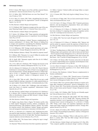 89. M. C. Jensen, 1986, “Agency costs of free cash flow, corporate finance,
and takeovers”, American Economic Review, 76: p. 323-329.
90. S. N. Mehta, 2005, “Will Wall Street ever trust Time Warner?” For-
tune, 30 maio, p. 76-81.
91. M. A. Hitt e D. L Smart, 1994, “Debt: a disciplining force for mana-
gers or a debilitating force for organizations?” Journal of Management
Inquiry, 3: p. 144-152.
92. Hitt, Harrison e Ireland, Mergers and Acquisitions.
93. T. N. Hubbard, 1999, “Integration strategies and the scope of the com-
pany, ‘Mastering Strategy’ (Parte 11)”, Financial Times, 6 dez., p. 8-10.
94. Hitt, Harrison e Ireland, Mergers and Acquisitions.
95. T. Saxton e M. Dollinger, 2004, “Target reputation and appropriabi-
lity: picking and deploying resources in acquisitions”, Journal of Manage-
ment, 30: p. 123-147.
96. Harrison, Hitt, Hoskisson e Ireland, “Resource complementarity in
business combinations”; J. B. Barney, 1988, “Returns to bidding firms
in mergers and acquisitions: reconsidering the relatedness hypothesis”,
Strategic Management Journal, 9 (Edição Especial): p. 71-78.
97. O. E. Williamson, 1999, “Strategy research: governance and compe-
tence perspectives”, Strategic Management Journal, 20: p. 1087-1108.
98. Hitt, Hoskisson, Johnson, e Moesel, “The market for corporate control”.
99. S. Killman, 2005, “Monsanto Co. to pay $1 billion for produce-seed
firm Seminis”, Wall Street Journal, 25 jan., A3.
100. K. Sissell, 2005, “Monsanto acquires seeds firm for $1.4 billion”,
Chemical Week, 2 fev., p. 9.
101. C. W. L. Hill e R. E. Hoskisson, 1987, “Strategy and structure in the
multi-product firm”, Academy of Management Review, 12: p. 331-341.
102. R. A. Johnson, R. E. Hoskisson e M. A. Hitt, 1993, “Board of director
involvement in restructuring: the effects of board versus managerial con-
trols and characteristics”, Strategic Management Journal, 14 (Edição Espe-
cial): p. 33-50; C. C. Markides, 1992, “Consequences of corporate refo-
cusing: ex ante evidence”, Academy of Management Journal, 35: p.
398-412.
103. G. Garai, 2002, “Take our outfit – Please! How do you start a small
business? Maybe by relieving a corporation of a rashly acquired division, as
our expert explains”, Business Week Online, www.businessweek.com, 18 dez.
104. D. Palmer e B. N. Barber, 2001, “Challengers, elites and families: a
social class theory of corporate acquisitions”, Administrative Science
Quarterly, 46: p. 87-120.
105. Hitt, Harrison e Ireland, Mergers and Acquisitions; R. E. Hoskisson e
R. A. Johnson, 1992, “Corporate restructuring and strategic change: the
effect on diversification strategy and RD intensity”, Strategic Manage-
ment Journal, 13: p. 625-634.
106. Hitt, Harrison e Ireland, Mergers and Acquisitions.
107. Hughes, Lang, Mester, Moon e Pagano, “Do bankers sacrifice value
to build empires? Managerial incentives, industry consolidation, and
financial performance”; Hitt, Hoskisson, Johnson e Moesel, “The market
for corporate control”; Hitt, Hoskisson e Ireland, “Mergers and acquisi-
tions and managerial commitment to innovation in M-form firms”.
108. M. L. A. Hayward e D. C. Hambrick, 1997, “Explaining the premi-
ums paid for large acquisitions: evidence of CEO hubris”, Administrative
Science Quarterly, 42: p. 103-127; R. Roll, 1986, “The hubris hypothesis of
corporate takeovers, Journal of Business, 59: p. 197-216.
109. J. Pfeffer, 2003, “The human factor: curbing the urge to merge”,
Business 2.0, jul., p. 58.
110. Hayward, “When do firms learn from their acquisition experience?”
111. Weber e Camerer, “Cultural conflict and merger failure: an experi-
mental approach”.
112. C. J. Loomis, 2005, “Why Carly’s big bet is failing”, Fortune, 7 fev., p.
50-59.
113. P. Burrows e P. Elgin, 2005, “The un-Carly unveils his plan”, Business
Week, www.businessweek.com, 16 jun.
114. R. M. Cyert, S. H. Kang e P. Kumar, 2002, “Corporate governance,
takeovers, and top-management compensation: theory and evidence”,
Management Science, 48: p. 453-469.
115. A. P. Dickerson, H. D. Gibson e E. Tsakalotos, 2003, “Is attack the
best form of defence? A competing risks analysis of acquisition activity
in the UK”, Cambridge Journal of Economics, 27: p. 337-357.
116. Hitt, Harrison e Ireland, Mergers and Acquisitions.
117. J. Adamy, 2005, “Sara Lee to spin off apparel arm”, Wall Street Jour-
nal, 11 fev., A5.
118. A. P. Dickerson, H. D. Gibson e E. Tsakalotos, 2002, “Takeover risk
and the market for corporate control: the experience of British firms in
the 1970s and 1980s”, International Journal of Industrial Organization, 20:
p. 1167-1195.
119. Reuer, “Avoiding lemons in MA deals”; R. M. Di Gregorio, 2003,
“Making mergers and acquisitions work: what we know and don’t know
– Part II”, Journal of Change Management, 3(3): p. 259-274; R. M. Di Gre-
gorio, 2002, “Making mergers and acquisitions work: what we know and
don’t know – Part I”, Journal of Change Management, 3(2): p. 134-148.
120. D. Mayer e M. Kenney, 2004, “Economic action does not take place
in a vacuum: understanding Cisco’s acquisition and development strate-
gy”, Industry and Innovation, 11(4): p. 299-325.
121. M. A. Hitt, R. D. Ireland, J. S. Harrison e A. Best, 1998, “Attributes of
successful and unsuccessful acquisitions of U.S. firms”, British Journal
0of Management, 9: p. 91-114.
122. Harrison, Hitt, Hoskisson e Ireland, “Resource complementarity in
business combinations”.
123. J. Hagedoorn e G. Dysters, 2002, “External sources of innovative
capabilities: the preference for strategic alliances or mergers and acquisi-
tions”, Journal of Management Studies, 39: p. 167-188.
124. P. Porrini, 2004, “Can a previous alliance between an acquirer and a
target affect acquisition performance?” Journal of Management, 30: p.
545-562; J. Reuer, 2001, “From hybrids to hierarchies: shareholder wealth
effects of joint venture partner buyouts”, Strategic Management Journal,
22: p. 27-44.
125. R. J. Aiello e M. D. Watkins, 2000, “The fine art of friendly acquisi-
tion”, Harvard Business Review, 78(6): p. 100-107.
126. P. Gwynne, 2002, “Keeping the right people”, MIT Sloan Manage-
ment Review, 43(2): p. 19; D. D. Bergh, 2001, “Executive retention and
acquisition outcomes: a test of opposing views on the influence of orga-
nizational tenure”, Journal of Management, 27: p. 603-622; J. P. Walsh,
1989, “Doing a deal: merger and acquisition negotiations and their
impact upon target company top management turnover”, Strategic Man-
agement Journal, 10: p. 307-322.
127. M. L. Marks e P. H. Mirvis, 2001, “Making mergers and acquisitions
work: strategic and psychological preparation”, Academy of Management
Executive, 15(2): p. 80-92.
128. Cullinan, Le Roux, e Weddigen, “When to walk away from a deal”; S.
Rovit e C. Lemire, 2003, “Your best MA strategy”, Harvard Business
Review, 81(3): p. 16-17.
129. Hitt, Harrison e Ireland, Mergers and Acquisitions; Q. N. Huy, 2001,
“Time, temporal capability and planned change”, Academy of Manage-
Administração Estratégica
206
CapHITT07.qxd 24.09.07 15:37 Page 206
 