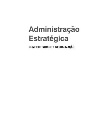 Administração
Estratégica
COMPETITIVIDADE E GLOBALIZAÇÃO
CapHITTIniciais.qxd 21.09.07 17:57 Page I
 
