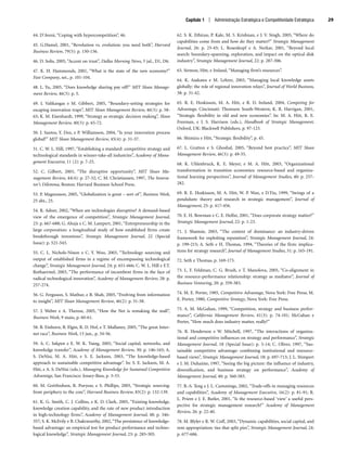 Capítulo 1 | Administração Estratégica e Competitividade Estratégica 29
44. D’Aveni, “Coping with hypercompetition”, 46.
45. G.Hamel, 2001, “Revolution vs. evolution: you need both”, Harvard
Business Review, 79(5): p. 150-156.
46. D. Solis, 2005, “Accent on trust”, Dallas Morning News, 3 jul., D1, D6.
47. K. H. Hammonds, 2001, “What is the state of the new economy?”
Fast Company, set., p. 101-104.
48. L. Yu, 2005, “Does knowledge sharing pay off?” MIT Sloan Manage-
ment Review, 46(3): p. 5.
49. L Valikangas e M. Gibbert, 2005, “Boundary-setting strategies for
escaping innovation traps”, MIT Sloan Management Review, 46(3): p. 58-
65; K. M. Eisenhardt, 1999, “Strategy as strategic decision making”, Sloan
Management Review, 40(3): p. 65-72.
50. J. Santos, Y. Doz, e P. Williamson, 2004, “Is your innovation process
global?” MIT Sloan Management Review, 45(4): p. 31-37.
51. C. W. L. Hill, 1997, “Establishing a standard: competitive strategy and
technological standards in winner-take-all industries”, Academy of Mana-
gement Executive, 11 (2): p. 7-25.
52. C. Gilbert, 2003, “The disruptive opportunity”, MIT Sloan Ma-
nagement Review, 44(4): p. 27-32; C. M. Christiansen, 1997, The Innova-
tor’s Dilemma, Boston: Harvard Business School Press.
53. P. Magnusson, 2005, “Globalization is great – sort of”, Business Week,
25 abr., 25.
54. R. Adner, 2002, “When are technologies disruptive? A demand-based
view of the emergence of competition”, Strategic Management Journal,
23: p. 667-688; G. Ahuja e C. M. Lampert, 2001, “Entrepreneurship in the
large corporation: a longitudinal study of how established firms create
breakthrough inventions”, Strategic Management Journal, 22 (Special
Issue): p. 521-543.
55. C. L. Nichols-Nixon e C. Y. Woo, 2003, “Technology sourcing and
output of established firms in a regime of encompassing technological
change”, Strategic Management Journal, 24: p. 651-666; C. W. L. Hill e F.T.
Rothaermel, 2003, “The performance of incumbent firms in the face of
radical technological innovation”, Academy of Management Review, 28: p.
257-274.
56. G. Ferguson, S. Mathur, e B. Shah, 2005, “Evolving from information
to insight”, MIT Sloan Management Review, 46(2): p. 51-58.
57. J. Weber e A. Therese, 2005, “How the Net is remaking the mall”,
Business Week, 9 maio, p. 60-61.
58. B. Einhorn, B. Elgin, R. D. Hof, e T. Mullaney, 2005, “The great Inter-
net race”, Business Week, 13 jun., p. 54-56.
59. A. C. Inkpen e E. W. K. Tsang, 2005, “Social capital, networks, and
knowledge transfer”, Academy of Management Review, 30: p. 146-165; A.
S. DeNisi, M. A. Hitt, e S. E. Jackson, 2003, “The knowledge-based
approach to sustainable competitive advantage”. In: S. E. Jackson, M. A.
Hitt, e A. S. DeNisi (eds.), Managing Knowledge for Sustained Competitive
Advantage, San Francisco: Jossey-Bass, p. 3-33.
60. M. Gottfredson, R. Puryear, e S. Phillips, 2005, “Strategic sourcing:
from periphery to the core”, Harvard Business Review, 83(2): p. 132-139.
61. K. G. Smith, C. J. Collins, e K. D. Clark, 2005, “Existing knowledge,
knowledge creation capability, and the rate of new product introduction
in high-technology firms”, Academy of Management Journal, 48: p. 346-
357; S. K. McEvily e B. Chakravarthy, 2002, “The persistence of knowledge-
based advantage: an empirical test for product performance and techno-
logical knowledge”, Strategic Management Journal, 23: p. 285-305.
62. S. K. Ethirau, P. Kale, M. 5. Krishnan, e J. V. Singh, 2005, “Where do
capabilities come from and how do they matter?” Strategic Management
Journal, 26: p. 25-45; L. Rosenkopf e A. Nerkar, 2001, “Beyond local
search: boundary-spanning, exploration, and impact on the optical disk
industry”, Strategic Management Journal, 22: p. 287-306.
63. Sirmon, Hitt, e Ireland, “Managing firm’s resources”.
64. K. Asakawa e M. Lehrer, 2003, “Managing local knowledge assets
globally: the role of regional innovation relays”, Journal of World Business,
38: p. 31-42.
65. R. E. Hoskisson, M. A. Hitt, e R. D. Ireland, 2004, Competing for
Advantage, Cincinnati: Thomson South-Western; K. R. Harrigan, 2001,
“Strategic flexibility in old and new economies”. In: M. A. Hitt, R. E.
Freeman, e J. S. Harrison (eds.), Handbook of Strategic Management,
Oxford, UK: Blackwell Publishers, p. 97-123.
66. Shimizu e Hitt, “Strategic flexibility”, p. 45.
67. L. Gratton e S. Ghoshal, 2005, “Beyond best practice”, MIT Sloan
Management Review, 46(3): p. 49-55.
68. K. Uhlenbruck, K. E. Meyer, e M. A. Hitt, 2003, “Organizational
transformation in transition economies: resource-based and organiza-
tional learning perspectives”, Journal of Management Studies, 40: p. 257-
282.
69. R. E. Hoskisson, M. A. Hitt, W. P. Wan, e D.Yiu, 1999, “Swings of a
pendulum: theory and research in strategic management”, Journal of
Management, 25: p. 417-456.
70. E. H. Bowman e C. E. Helfat, 2001, “Does corporate strategy matter?”
Strategic Management Journal, 22: p. 1-23.
71. J. Shamsie, 2003, “The context of dominance: an industry-driven
framework for exploiting reputation”, Strategic Management Journal, 24:
p. 199-215; A. Seth e H. Thomas, 1994, “Theories of the firm: implica-
tions for strategy research”, Journal of Management Studies, 31: p. 165-191.
72. Seth e Thomas, p. 169-173.
73. L. F. Feldman, C. G. Brush, e T. Manolova, 2005, “Co-alignment in
the resource-performance relationship: strategy as mediator”, Journal of
Business Venturing, 20: p. 359-383.
74. M. E. Porter, 1985, Competitive Advantage, Nova York: Free Press; M.
E. Porter, 1980, Competitive Strategy, Nova York: Free Press.
75. A. M. McGahan, 1999, “Competition, strategy and business perfor-
mance”, California Management Review, 41(3): p. 74-101; McGahan e
Porter, “How much does industry matter, really?”
76. R. Henderson e W. Mitchell, 1997, “The interactions of organiza-
tional and competitive influences on strategy and performance”, Strategic
Management Journal, 18 (Special Issue): p. 5-14; C. Oliver, 1997, “Sus-
tainable competitive advantage: combining institutional and resource-
based views”, Strategic Management Journal, 18: p. 697-713; J. L. Stimpert
e I. M. Duhaime, 1997, “Seeing the big picture: the influence of industry,
diversification, and business strategy on performance”, Academy of
Management Journal, 40: p. 560-583.
77. B.-S. Teng e J. L. Cummings, 2002, “Trade-offs in managing resources
and capabilities”, Academy of Management Executive, 16(2): p. 81-91; R.
L. Priem e J. E. Butler, 2001, “Is the resource-based ‘view’ a useful pers-
pective for strategic management research?” Academy of Management
Review, 26: p. 22-40.
78. M. Blyler e R. W. Coff, 2003, “Dynamic capabilities, social capital, and
rent appropriation: ties that split pies”, Strategic Management Journal, 24:
p. 677-686.
CapHITT01.qxd 21.09.07 17:38 Page 29
 