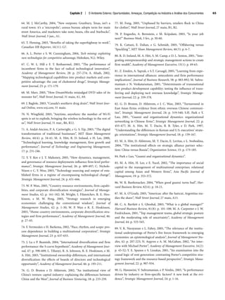 64. M. J. McCarthy, 2004, “New outposts: Granbury, Texas, isn’t a
rural town: it’s a ‘micropolis’; census bureau adopts term for main
street America, and marketers take note; beans, ribs and Starbucks”,
Wall Street Journal, 3 jun., A1.
65. T. Fleming, 2003, “Benefits of taking the superhighway to work”,
Canadian HR Reporter, 16(11): G7.
66. A. L. Porter e S. W. Cunningham, 2004, Tech mining: exploiting
new technologies for competitive advantage, Hoboken, N.J.: Wiley.
67. C. W. L. Hill e F. T. Rothaermel, 2003, “The performance of
incumbent firms in the face of radical technological innovation”,
Academy of Management Review, 28: p. 257-274; A. Afuah, 2002,
“Mapping technological capabilities into product markets and com-
petitive advantage: the case of cholesterol drugs”, Strategic Manage-
ment Journal, 23: p. 171-179.
68. M. Marr, 2005, “How DreamWorks misjudged DVD sales of its
monster hit”, Wall Street Journal, 31 maio, A1, A9.
69. J. Baglole, 2003, “Canada’s southern drug drain”, Wall Street Jour-
nal Online, www.wsj.com, 31 maio.
70. N. Wingfield, 2003, “Anytime, anywhere: the number of Wi-Fi
spots is set to explode, bringing the wireless technology to the rest of
us”, Wall Street Journal, 31 mar., R6, R12.
71. A. Andal-Ancion, P. A. Cartwright, e G. S. Yip, 2003, “The digital
transformation of traditional businesses”, MIT Sloan Management
Review, 44(4): p. 34-41; M. A. Hitt, R. D. Ireland, e H. Lee, 2000,
“Technological learning, knowledge management, firm growth and
performance”, Journal of Technology and Engineering Management,
17: p. 231-246.
72. Y. Y. Kor e J. T. Mahoney, 2005, “How dynamics, management,
and governance of resource deployments influence firm-level perfor-
mance”, Strategic Management Journal, 26: p. 489-497; C. Nichols-
Nixon e C. Y. Woo, 2003, “Technology sourcing and output of esta-
blished firms in a regime of encompassing technological change”,
Strategic Management Journal, 24: p. 651-666.
73. W. P. Wan, 2005, “Country resource environments, firm capabi-
lities, and corporate diversification strategies”, Journal of Manage-
ment Studies, 42: p. 161-182; M. Wright, I. Filatotchev, R. E. Hos-
kisson, e M. W. Peng, 2005, “Strategy research in emerging
economies: challenging the conventional wisdom”, Journal of
Management Studies, 42: p. 1-30; W. P. Wan e R. E. Hoskisson,
2003, “Home country environments, corporate diversification stra-
tegies and firm performance”, Academy of Management Journal, 46:
p. 27-45.
74. F. Vermeulen e H. Barkema, 2002, “Pace, rhythm, and scope: pro-
cess dependence in building a multinational corporation”, Strategic
Management Journal, 23: p. 637-653.
75. J. Lu e P. Beamish, 2004, “International diversification and firm
performance: the S-curve hypothesis”, Academy of Management Jour-
nal, 47: p. 598-609; L. Tihanyi, R. A. Johnson, R. E. Hoskisson, e M.
A. Hitt, 2003, “Institutional ownership differences, and international
diversification: the effects of boards of directors and technological
opportunity”, Academy of Management Journal, 46: p. 195-211.
76. G. D. Bruton e D. Ahlstrom, 2002, “An institutional view of
China’s venture capital industry: explaining the differences between
China and the West”, Journal of Business Venturing, 18: p. 233-259.
77. M. Fong, 2005, “Unphased by barriers, retailers flock to China
for clothes”, Wall Street Journal, 27 maio, B1, B2.
78. P. Engardio, A. Bernstein, e M. Kripalani, 2003, “Is your job
next?” Business Week, 3 fev., p. 50-60.
79. K. Cattani, E. Dahan, e G. Schmidt, 2005, “Offshoring versus
‘Spackling’”, MIT Sloan Management Review, 46(3): p. 6-7.
80. R. D. Ireland, M. A. Hitt, S. M. Camp, e D. L. Sexton, 2001, “Inte-
grating entrepreneurship and strategic management actions to create
firm wealth”, Academy of Management Executive, 15(1): p. 49-63.
81. Z. Emden, A. Yaprak, e S.T. Cavusgil, 2005, “Learning from expe-
rience in international alliances: antecedents and firm performance
implications”, Journal of Business Research, 58: p. 883-892; M. Subra-
maniam e N. Venkataraman, 2001, “Determinants of transnational
new product development capability: testing the influence of trans-
ferring and deploying tacit overseas knowledge”, Strategic Manage-
ment Journal, 22: p. 359-378.
82. G. D. Bruton, D. Ahlstrom, e J. C. Wan, 2003, “Turnaround in
East Asian firms: evidence from ethnic overseas Chinese communi-
ties”, Strategic Management Journal, 24: p. 519-540; S.H. Park e Y.
Luo, 2001, “Guanxi and organizational dynamics: organizational
networking in Chinese firms”, Strategic Management Journal, 22: p.
455-477; M. A. Hitt, M. T. Dacin, B. B. Tyler, e D. Park, 1997,
“Understanding the differences in Korean and U.S. executives’ strate-
gic orientations”, Strategic Management Journal, 18: p. 159-167.
83. M. A. Hitt, D. Ahlstrom, M. T. Dacin, E. Levitas, e L. Svobodina,
2004, “The institutional effects on strategic alliance partner selec-
tion: China versus Russia”, Organization Science, 15: p. 173-185.
84. Park e Luo, “Guanxi and organizational dynamics”.
85. M. A. Hitt, H. Lee, e E. Yucel, 2002, “The importance of social
capital to the management of multinational enterprises: relational
capital among Asian and Western firms”, Asia Pacific Journal of
Management, 19: p. 353-372.
86. W. R. Banhonacker, 2004, “When good guanxi turns bad”, Har-
vard Business Review, 82(4): p. 18-21.
87. M. A. O’Grady, 2005, “Americas: after the haircut, Argentina rea-
dies the shave”, Wall Street Journal, 27 maio, A13.
88. C. A. Bartlett e S. Ghoshal, 2003, “What is a global manager?”
Harvard Business Review, 81(8): p. 101-108; M. A. Carpenter e J. W.
Fredrickson, 2001, “Top management teams, global strategic posture
and the moderating role of uncertainty”, Academy of Management
Journal, 44: p. 533-545.
89. V. K. Narayanan e L. Fahey, 2005, “The relevance of the institu-
tional underpinnings of Porter’s five forces framework to emerging
economies: an epistemological analysis”, Journal of Management Stu-
dies, 42: p. 207-223; N. Argyres e A. M. McGahan, 2002, “An inter-
view with Michael Porter”, Academy of Management Executive, 16(2):
p. 43-52; Y. E. Spanos e S. Lioukas, 2001, “An examination into the
causal logic of rent generation: contrasting Porter’s competitive stra-
tegy framework and the resource-based perspective”, Strategic Mana-
gement Journal, 22: p. 907-934.
90. G. Hawawini, V. Subramanian, e P. Verdin, 2003, “Is performance
driven by industry or firm-specific factors? A new look at the evi-
dence”, Strategic Management Journal, 24: p. 1-16.
Capítulo 2 | O Ambiente Externo: Oportunidades, Ameaças, Competição na Indústria e Análise dos Concorrentes 65
CapHITT02.qxd 21.09.07 17:42 Page 65
 
