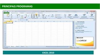 PRINCIPAIS PROGRAMAS
EXCEL 2010
 