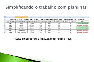 TRABALHANDO COM A FORMATAÇÃO CONDICIONAL
 