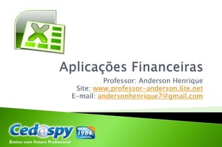 Professor: Anderson Henrique
Site: www.professor-anderson.6te.net
E-mail: andersonhenrique7@gmail.com
 