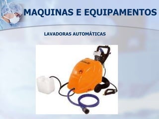 MAQUINAS E EQUIPAMENTOS
LAVADORAS AUTOMÁTICAS
 