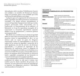 158
Cómo administrar un museo: Manual práctico
Gestión de los efectivos
adecuada para cubrir esta plaza. Probablemente el puesto
será confiado a un miembro de Personal con bastante
rango en la jerarquía, quien es muy probable que reciba
unaformaciónespecializadaenestecampo.
Cualquiera que sea la organización de las funciones de
salud y seguridad, estas deben permanecer estrechamente
vinculadas a los demás servicios, principalmente al
servicio de Seguridad y Equipamiento, dado que muchos
peligros potenciales están relacionados con la
construcción y el funcionamiento de los edificios y el
laboratorio en el que los especialistas encargados de la
conservación se encuentran especialmente expuestos
debido al uso de equipamientos y sustancias químicas
nocivasparalasalud.
Más allá de estas consideraciones, la salud y la seguridad
deben ser vistas como un asunto de todos. El director y los
ejecutivos tienen la responsabilidad de ello y en un
número cada vez mayor de países los dirigentes
empresariales asumen la responsabilidad en caso de no
respeto de las normas de seguridad o protección de la
salud. Igualmente, los jefes de servicio y de divisiones
especializadas y el personal de supervisión de los
laboratorios de conservación tienen la obligación de
mantener los riesgos de nocividad a un nivel mínimo en su
sector de actividad. Por otra parte, el museo debe poner en
práctica un programa eficaz de formación en materia de
salud y seguridad, acompañado de una formación en
cuantoalusodelosprocesosoequiposespecíficos.
Cada empleado debe contribuir al respeto de las buenas
condiciones de trabajo no sólo para sí mismo, sino
también para los demás miembros del personal y los
visitantes, así como observar las normas de seguridad que
se imponen. Las obligaciones colectivas e individuales
estánresumidasenelrecuadro13.
RECUADRO 12:
PRINCIPIOS GENERALES DE LOS PROCESOS POR
DEMANDA
Definiciones: Niveles sucesivos de reclamaciones
Motivos de descontento: Todo lo que pueda molestar al empleado, ya sea
dicho o no.
Queja: Expresión oral o escrita del descontento puesta a
consideración del superior jerárquico y/o de un
delegado de Personal
Demanda: Reclamación oficial presentada ante un
representante de la dirección y/o ante un delegado
de Personal
Principios de un proceso por demanda
1. Todo empleado tiene derecho a solicitar reparación si se trata de demandas
vinculadas a su trabajo
2. Todo empleado debe ser informado del procedimiento que se seguirá
3. La dirección debe establecer, con los delegados sindicales y del personal
interesado, las modalidades de declaración de demandas por parte de un
empleado y velar por la rapidez y la imparcialidad de su aplicación
4. Con excepción de las muy pequeñas estructuras en las que hay un
contacto estrecho entre empleador y empleado, es conveniente redactar
un procedimiento oficial de demanda
5. El mismo procedimiento se aplica con frecuencia a las demandas
individuales y colectivas. En caso de procedimiento diferente, es necesario
mantener un vínculo entre ellas para que los problemas cuya aplicación es
más amplia puedan pasar de una categoría a la otra (una demanda personal
puede convertirse en un conflicto sindical)
6. Todo procedimiento de demanda debe garantizar lo siguiente:
a. la demanda debe ser objeto en primer lugar de una entrevista entre el
empleado y su superior inmediato
b. si el empleado no obtiene una satisfacción, deberá poder entrevistarse
a título personal con un representante de la dirección de mayor rango
(jefe de servicio) y solicitar la compañía de un delegado de personal o
de otro trabajador si lo desea
c. dar la posibilidad de apelar al más alto nivel (por ejemplo la Dirección
General o al Consejo de Administración del museo)
7. El objetivo es solucionar el diferendo:
a. de forma justa
b. lo más cerca posible del punto de partida
c. de forma simple
d. de forma rápida
 