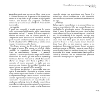 175
Marketing
Cómo administrar un museo: Manual práctico
los escolares quizás no se atrevan a establecer contacto con
él. Si tiene la reputación de presentar sólo exposiciones
aburridas, no hay dudas de que no será el escogido por las
familias. Los museos que proponen actividades
interesantes y un servicio de calidad son, forzosamente,
másvisitados.
La reacción
Si usted logra transmitir el sentido general del museo,
podrá esperar que el público emita juicios y experimente
sentimientos hacia él. El sentido de la marca tiene una
relación más estrecha con los criterios generales y la
comprensión de un producto o de un servicio, mientras
que la reacción ante la marca está más vinculada con el
nivel de calidad específico del fabricante, el carácter único,
eljuicioyelsentimientodelosclientes.
Para llegar a la tercera fase del modelo de construcción
de marca, el museo debe mostrar un nivel de calidad
confiable. Las exposiciones y publicaciones de estudios
deben ser científicamente correctas y el personal,
calificado. Es esencial que el público tenga confianza en las
afirmaciones del museo, que será entonces respetado y
reconocido. Pero no basta con la calidad. Es necesario
adoptar un enfoque activo hacia el público. De lo
contrario, el museo atravesará, en algún que otro
momento, una situación de pasividad. Gozará de gran
reconocimientopeseaunadébilfrecuentación.
Para alcanzar su objetivo, el museo debe tener una
especie de superioridad, algo único y atractivo: tesoros
excepcionales, exposiciones basadas en estudios excelentes
o simplemente el mejor café de la ciudad. Los visitantes
también experimentan sentimientos por el museo. Los
sentimientos y las experiencias son muy utilizados en los
estudios de marketing. Como la calidad y concepción de
los productos están menos diferenciadas, los sentimientos
por una marca se convierten en algo esencial. Los tesoros
culturales pueden crear sentimientos muy fuertes. Si el
museo logra valorar los objetos en su justa dimensión,
estos últimos se convertirán en elementos emblemáticos
dellugar.
La relación
La fase superior más codiciada en la construcción de una
marca es tener visitantes fieles que vienen al museo con
regularidad, lo recomiendan a otros y lo apoyan tanto
desde el punto de vista financiero como con el trabajo
como voluntarios. Llegan incluso a integrarlo a su estilo de
vida. En el marketing de las empresas, un lugar muy
importante es reservado para este público. Se estima que es
cinco veces más difícil ganar un nuevo cliente que
conservar el que ya se tiene. Muchos museos funcionan
desde hace años en este segmento gracias a sus
asociaciones. Los amigos del museo abonan una cuota
anual para mostrar su fidelidad y apoyar al museo desde el
punto de vista financiero mediante donaciones y trabajo
voluntario. Si su museo cuenta con este tipo de público,
cuídelo y estimúlelo. Son sus visitantes más preciados.
Conocenlamarcayloqueellarepresenta.
 