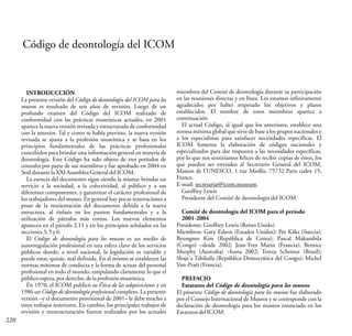 INTRODUCCIÓN
La presente versión del Código de deontología del ICOM para los
museos es resultado de seis años de revisión. Luego de un
profundo examen del Código del ICOM realizado de
conformidad con las prácticas museísticas actuales, en 2001
aparece la nueva versión revisada y estructurada de conformidad
con la anterior. Tal y como se había previsto, la nueva versión
revisada se ajusta a la profesión museística y se basa en los
principios fundamentales de las prácticas profesionales
concebidos para brindar una información general en materia de
deontología. Este Código ha sido objeto de tres períodos de
consulta por parte de sus miembros y fue aprobado en 2004 en
SeúldurantelaXXIAsambleaGeneraldelICOM.
La esencia del documento sigue siendo la misma: brindar un
servicio a la sociedad, a la colectividad, al público y a sus
diferentes componentes, y garantizar el carácter profesional de
los trabajadores del museo. En general hay pocas innovaciones a
pesar de la reorientación del documento debida a la nueva
estructura, al énfasis en los puntos fundamentales y a la
utilización de párrafos más cortos. Los nuevos elementos
aparecen en el párrafo 2.11 y en los principios señalados en las
secciones3,5y6.
El Código de deontología para los museos es un medio de
autorregulación profesional en una esfera clave de los servicios
públicos donde, a nivel nacional, la legislación es variable y
puede estar, quizás, mal definida. En el mismo se establecen las
normas mínimas de conducta y la forma de actuar del personal
profesional en todo el mundo, estipulando claramente lo que el
públicoespera,porderecho,delaprofesiónmuseística.
En 1970, el ICOM publicó su Ética de las adquisiciones y en
1986 un Código de deontología profesional completo. La presente
versión –y el documento provisional de 2001– le debe mucho a
estos trabajos anteriores. En cambio, los principales trabajos de
revisión y reestructuración fueron realizados por los actuales
Código de deontología del ICOM
220
miembros del Comité de deontología durante su participación
en las reuniones directas y en línea. Les estamos infinitamente
agradecidos por haber respetado los objetivos y plazos
establecidos. El nombre de estos miembros aparece a
continuación.
El actual Código, al igual que los anteriores, establece una
norma mínima global que sirve de base a los grupos nacionales y
a los especialistas para satisfacer necesidades específicas. El
ICOM fomenta la elaboración de códigos nacionales y
especializados para dar respuesta a las necesidades específicas,
por lo que nos sentiríamos felices de recibir copias de éstos, los
que pueden ser enviados al Secretario General del ICOM,
Maison de l'UNESCO, 1 rue Miollis, 75732 Paris cedex 15,
France.
E-mail: secretariat@icom.museum.
Geoffrey Lewis
Presidente del Comité de deontología del ICOM
Comité de deontología del ICOM para el período
2001-2004
Presidente: Geoffrey Lewis (Reino Unido)
Miembros: Gary Edson (Estados Unidos); Per Kåks (Suecia);
Byungmo Kim (República de Corea); Pascal Makambila
(Congo) –desde 2002; Jean-Yves Marin (Francia); Bernice
Murphy (Australia) –hasta 2002; Tereza Scheiner (Brasil);
Shaje'a Tshiluila (República Democrática del Congo); Michel
Van-Praët(Francia).
PREFACIO
Estatutos del Código de deontología para los museos
El presente Código de deontología para los museos fue elaborado
por el Consejo Internacional de Museos y se corresponde con la
declaración de deontología para los museos enunciada en los
EstatutosdelICOM.
 