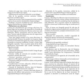 Cómo administrar un museo: Manual práctico
Preservación de las colecciones
87
Andenes de carga: tipo y altura de las rampas de acceso
(riesgo paralosobjetos que caigan)
Habitacionesdecuarentena: utilización, acceso (plagas)
Salas de los guardias, servicios sanitarios: lavabos,
fontanería, vertederos(agua)
Espacios de servicios y para la preparación de las comidas:
comoenelcaso anterior,más desechos, limpieza (plagas)
Vestíbulos, ascensores: facilidad de acceso, obstrucciones,
limpieza (fuerzas físicas entránsito,plagas).
Habitaciones con colecciones
Camine por cada habitación que contenga colecciones. En
primer lugar, por los espacios de exposición en el sentido de
las visitas, luego por los almacenes. Recorra varias veces cada
habitación, observe atentamente antes de tomar fotos o
notas. Termine todas las habitaciones antes de inspeccionar
lasinstalaciones ylascolecciones.
Fotos: gran ángulo tomado en las cuatro direcciones, lo
más lejos posible. Primero, las paredes con la puerta, luego
continúe en el sentido de las agujas de un reloj. Si las fotos de
las paredes no muestran totalmente el techo y el piso, haga
fotografías separadas. Tome un primer plano de los datos
significativos mencionados infra cuando identifique un
riesgo determinado.
Datosarecopilar:
¿Tipo de piso (altura con relación al suelo)? (riesgo de agua
causado porinundaciones)
¿Sistemas visibles de extinción de incendios? (sistema
automático, portátil, detectores)
¿Sistemas mecánicos particulares? (contaminante,
temperatura, HR,regulación, agua)
¿Fontanería visible por encima de su cabeza, en las paredes,
cercadelpiso?(agua)
¿Canalizaciones en el piso, ubicación, válvula de escape,
estado?(agua, drenaje, yseguridad)
¿Sistemas de iluminación eléctrica, tipos de lámparas,
mediadelos nivelesdeiluminación, máximo?
¿Cuáles de las puertas y ventanas observadas durante la
inspección del edificio están presentes en esa habitación?
(capacidaddebloqueartodos losagentes)
¿Materiales de las paredes, intersticios, calidad de la
construcción? (capacidaddebloqueartodos losagentes)
¿Otros riesgos evidentesvinculados con lahabitación?
Instalaciones
Camine e identifique los diferentes tipos de instalaciones en
cada habitación (armarios, vitrinas, estantes, barreras para los
visitantes).Tome nota de la cantidad que hay de cada tipo en
cada habitación. No es necesario separar las instalaciones
similares a menos que la diferencia tenga un sentido para el
riesgo.
Fotos: al menos una fotografía general de cada tipo de
instalación y algunos primeros planos de la construcción, las
cerraduras, los intersticios, ejemplos de deterioración u otros
aspectos interesantes.
Datosarecopilar:
¿Materiales de construcción, cristales? (capacidad de
bloquearlosagentes, lasfuentes decontaminantes)
¿Calidad y estado, intersticios? (capacidad de bloquear los
agentes)
¿Dispositivosdeseguridad, cerraduras?
¿Capacidaddehacer que el aguacorra?
¿Estabilidad contra los vuelcos, los derrumbes? (fuerzas
físicas,vandalismo)
¿Instalaciones para la iluminación, tipo de lámparas,
niveles de iluminación, filtros de rayos ultravioletas, calidad,
estado? (rayos ultravioletas, luz, temperaturas y humedad
contraindicadas, fuego)
¿Otros dispositivos de regulación de la humedad, de los
contaminantes?
¿Otros riesgos evidentesrelacionados conlas instalaciones?
Colecciones, soportes y embalaje
Camine. A este nivel de la inspección se habrán observado en
varias ocasiones las colecciones durante el examen de las
habitaciones y de las instalaciones. Hallegado el momento de
reflexionar sobre la forma de inspeccionar las colecciones, sus
soportes y embalaje. El objetivo de la inspección de las
colecciones no es tener una visión detallada de cada objeto.
Ese es uno de los objetivos de un buen inventario. El
propósito es descubrir la combinación actual de riesgos.
 