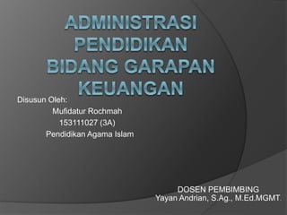 Disusun Oleh:
Mufidatur Rochmah
153111027 (3A)
Pendidikan Agama Islam
DOSEN PEMBIMBING
Yayan Andrian, S.Ag., M.Ed.MGMT.
 
