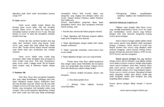 digunakan pada bitnet untuk menyediakan layanan 
serupa FTP 
8. Game server 
Game server adalah tempat dimana kita 
bermain game secara online. Jika kita membuat 
karakter dalam server A maka kita hanya dapat 
memainkan kaakter tersebut di serve A saja. Jika ingn 
bemain di server B maka kita diwajibkan membuat 
karakter baru lagi 
Namun jika kita membuat karakter baru lagi 
maka akan memakan waktu yang banyak. Game 
server yang sangat laku pada dahulu kala adalah 
server litho. Namun karena adanya banyak masalah 
yang timbul maka para pemakainya pun semakin 
menurun. 
Game server adalah suatu wadah bago 
permainan online untuk menitipkan data permainan di 
suatu tempat yang besar. Kita haus memaintance 
game server setiap 1 minggu sekali. Hal ini berguna 
untuk progam yang di dalamnya bejalan dengan 
lancer. 
9. Database file 
Data Base (basis data) merupakan kumpulan 
data yang saling berhubungan. Hubungan antar data 
dapat ditunjukan dengan adanya field/kolom kunci 
dari tiap file/tabel yang ada. Dalam satu file atau table 
terdapat record-record yang sejenis, sama besar, sama 
bentuk, yang merupakan satu kumpulan entitas yang 
seragam. Satu record (umumnya digambarkan sebagai 
baris data) terdiri dari field yang saling berhubungan 
menunjukan bahwa field tersebut dalam satu 
pengertian yang lengkap dan disimpan dalam satu 
record. Adapun Struktur Database adalah Database 
File/TablRecord 
Elemen data/FieldDari pengertian diatas dapat 
disimpulkan bahwa basis data mempunyai beberapa 
kriteria penting, yaitu : 
1. Bersifat data oriented dan bukan program oriented. 
2. Dapat digunakan oleh beberapa program aplikasi 
tanpa perlu mengubah basis datanya. 
3. Dapat dikembangkan dengan mudah, baik volume 
maupun strukturnya. 
4. Dapat memenuhi kebutuhan sistem-sistem baru 
secara mudah 
5. Dapat digunakan dengan cara-cara yang berbeda. 
Prinsip utama Data Base adalah pengaturan 
data dengan tujuan utama fleksibelitas dan kecepatan 
pada saat pengambilan data kembali. Adapun ciri-ciri 
basis data diantaranya adalah sebagai berikut : 
1. Efisiensi meliputi kecepatan, ukuran, dan 
ketepatan 
2. Data dalam jumlah besar. 
3. Berbagi Pakai (dipakai bersama 
sama/Sharebility). 
4.Mengurangi bahkan menghilangkan 
terjadinya duplikasi dan ketidakkonsistenan 
data. 
SISTEM OPERASI JARINGAN 
Didalam suatu jaringan tidak hanya server 
yang memiliki kebutuhannya karma server itu sendiri 
pun membutuhkan system operasi yang berbasis 
jaringan. Kita akan mencoba mengetahui tentang 
system operasi jaringan. 
Sistem Operasi Jaringan adalah adalah sebuah 
jenis system operasi yang ditujukan untuk menangani 
jaringan. Umumnya, sistem operasi ini terdiri atas 
banyak layanan atau service yang ditujukan untuk 
melayani pengguna, seperti layanan berbagi berkas, 
layanan berbagi alat pencetak (printer), DNS Service, 
HTTP Service, dan lain sebagainya 
Sistem operasi jaringan bisa juga diartikan 
sebagai sistem operasi komputer yang dipakai sebagai 
server dalam jaringan komputer hampir mirip dengan 
sistem operasi komputer stand alone, bedanya hanya 
pada sistem operasi jaringan, salah satu komputer 
harus bertindak sebagai server bagi komputer lainnya. 
Sistem operasi dalam jaringan disamping berfungsi 
untuk mengelola sumber daya dirinya sendiri juga 
untuk mengelola sumber daya komputer lain yang 
tergabung dalam jaringan. 
System operasi jaringan dibagi menjadi 2 macam 
yaitu ; 
· sistem operasi jaringan berbasis gui 
 