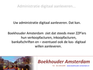 Uw administratie digitaal aanleveren. Dat kan. Boekhouder Amsterdam  ziet dat steeds meer ZZP’ers hun verkoopfacturen, inkoopfacturen, bankafschriften en – eventueel ook de kas- digitaal willen aanleveren.  Administratie digitaal aanleveren... 