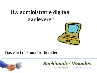 Uw administratie digitaal  aanleveren Tips van boekhouder-IJmuiden 