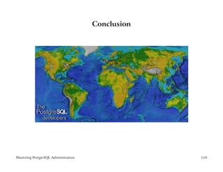 Conclusion




Mastering PostgreSQL Administration                110
 