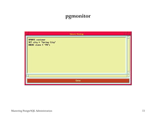 pgmonitor




Mastering PostgreSQL Administration               72
 