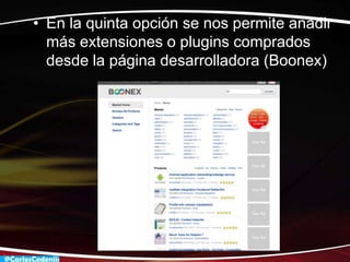 • En la quinta opción se nos permite añadir
  más extensiones o plugins comprados
  desde la página desarrolladora (Boonex)
 