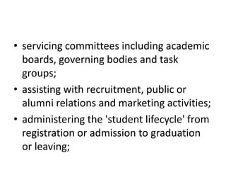 • servicing committees including academic
boards, governing bodies and task
groups;
• assisting with recruitment, public o...