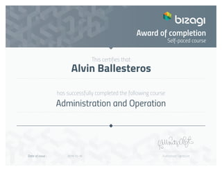 This certifies that
has successfully completed the following course
Authorised SignatureDate of issue :
Self-paced course
Award of completion
Alvin Ballesteros
Administration and Operation
2019-10-16
 