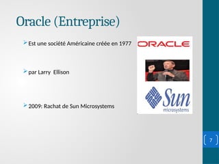 Oracle (Entreprise)
Est une société Américaine créée en 1977
par Larry Ellison
2009: Rachat de Sun Microsystems
7
 