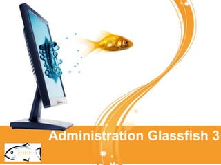 Administration Glassfish 3
 