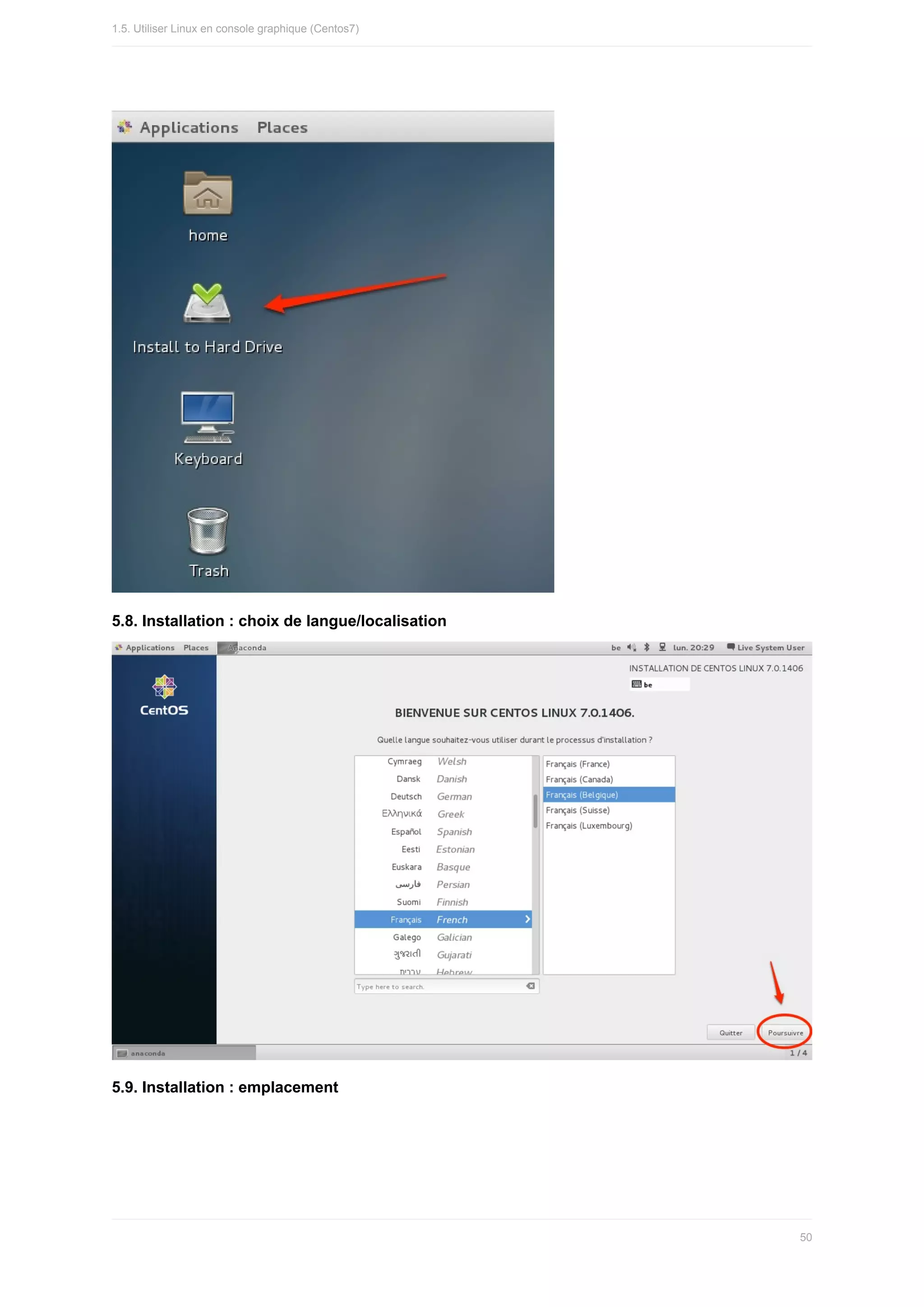 5.8.	Installation	:	choix	de	langue/localisation
5.9.	Installation	:	emplacement
1.5.	Utiliser	Linux	en	console	graphique	(Centos7)
50
 