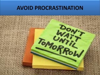 AVOID PROCRASTINATION
 