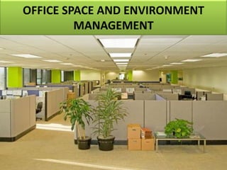 OFFICE SPACE AND ENVIRONMENT
MANAGEMENT
 