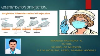 ADMINISTRATION OF INJECTION.
 