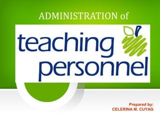 ADMINISTRATION of
Prepared by:
CELERINA M. CUYAG
 
