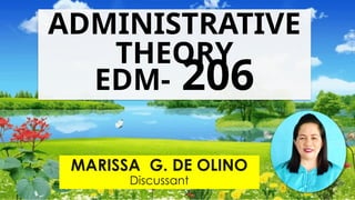 MARISSA G. DE OLINO
Discussant
ADMINISTRATIVE
THEORY
EDM- 206
 